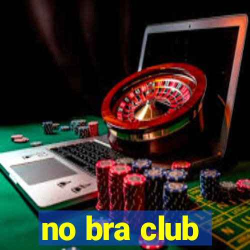 no bra club