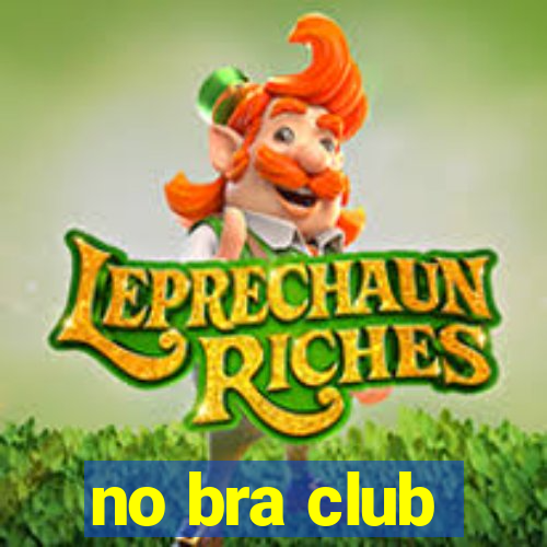 no bra club