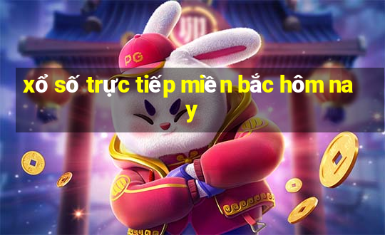 xổ số trực tiếp miền bắc hôm nay