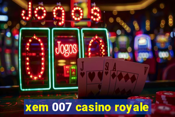 xem 007 casino royale