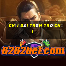 Chơi bài trên trò chơi