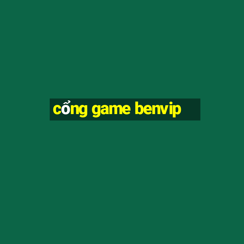 cổng game benvip