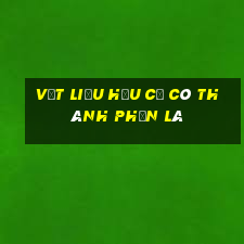 vật liệu hữu cơ có thành phần là