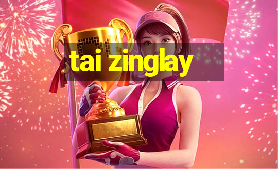 tai zinglay