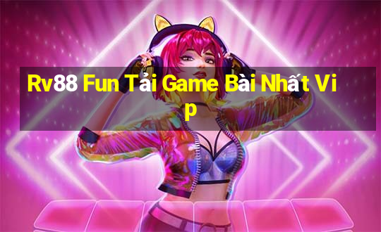 Rv88 Fun Tải Game Bài Nhất Vip