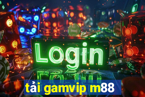 tải gamvip m88