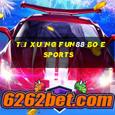 Tải xuống Fun88 Bo Esports