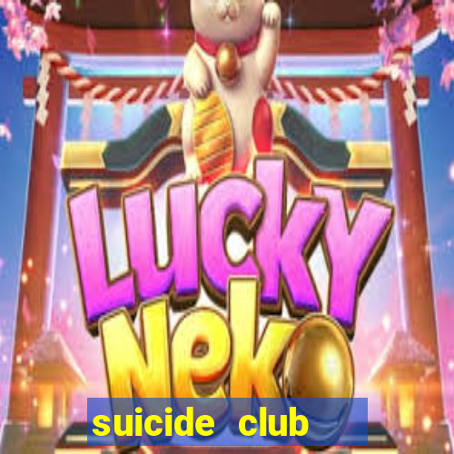 suicide club   hội tự tử