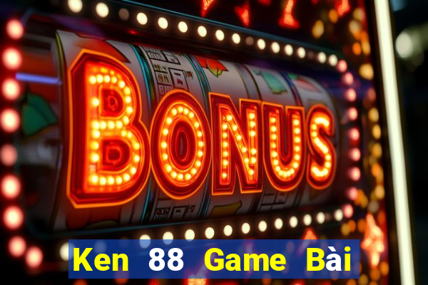 Ken 88 Game Bài Đổi Thưởng Trực Tuyến