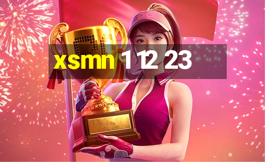 xsmn 1 12 23