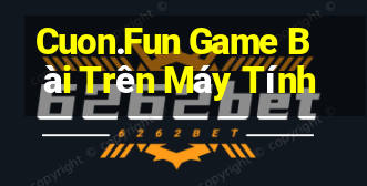 Cuon.Fun Game Bài Trên Máy Tính