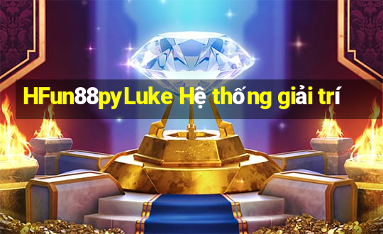 HFun88pyLuke Hệ thống giải trí