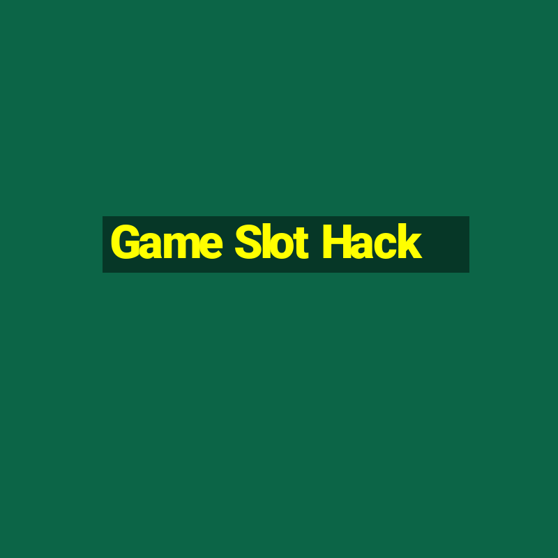 Game Slot Hack