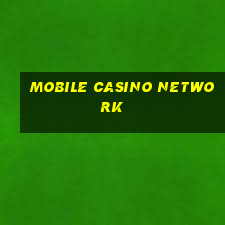 mobile casino network