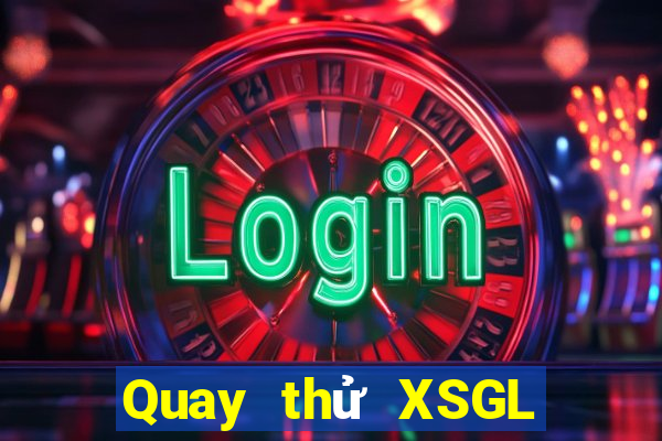 Quay thử XSGL ngày 14