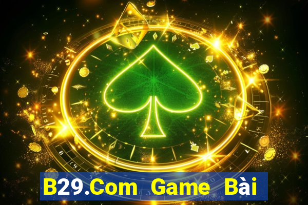 B29.Com Game Bài 3 Cây Đổi Thưởng