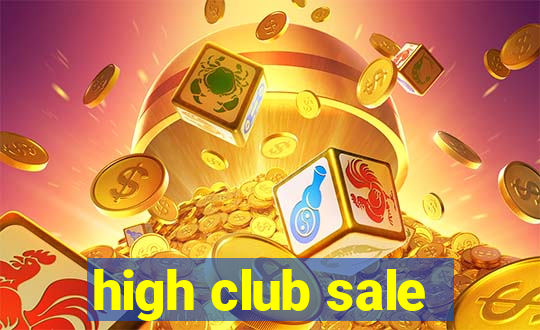 high club sale