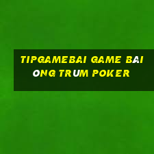 Tipgamebai Game Bài Ông Trùm Poker