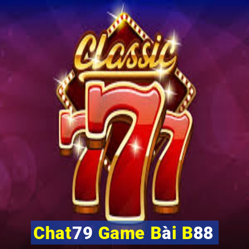 Chat79 Game Bài B88