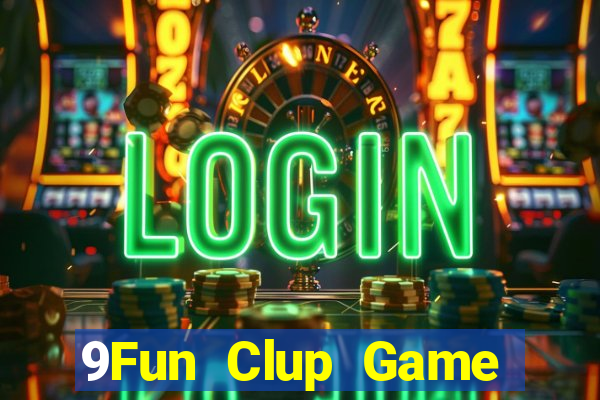 9Fun Clup Game Bài Giải Trí