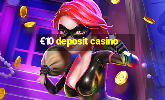 €10 deposit casino