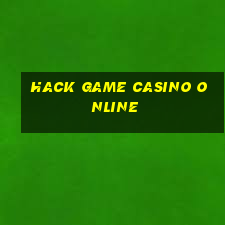 hack game casino online