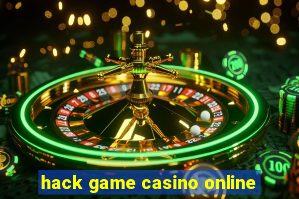 hack game casino online