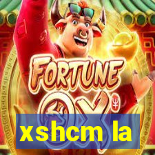 xshcm la