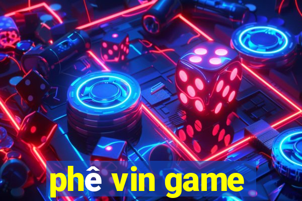 phê vin game