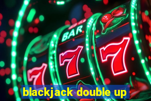 blackjack double up