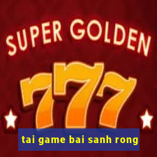 tai game bai sanh rong