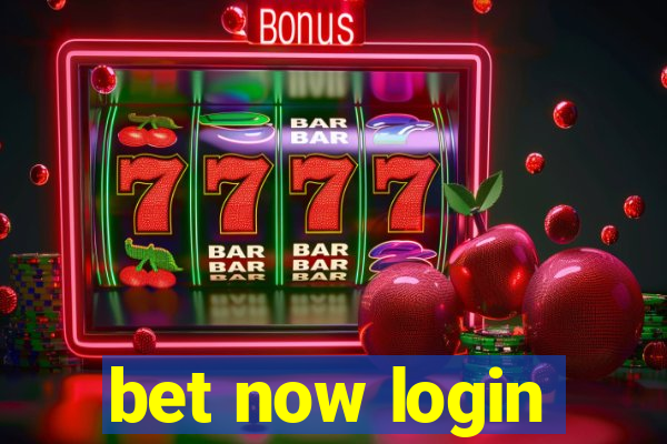 bet now login