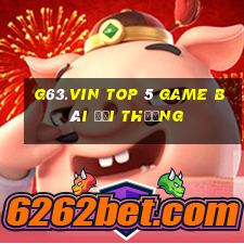 G63.Vin Top 5 Game Bài Đổi Thưởng