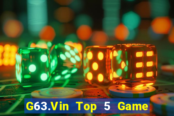 G63.Vin Top 5 Game Bài Đổi Thưởng