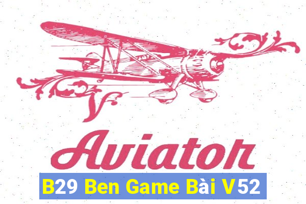 B29 Ben Game Bài V52