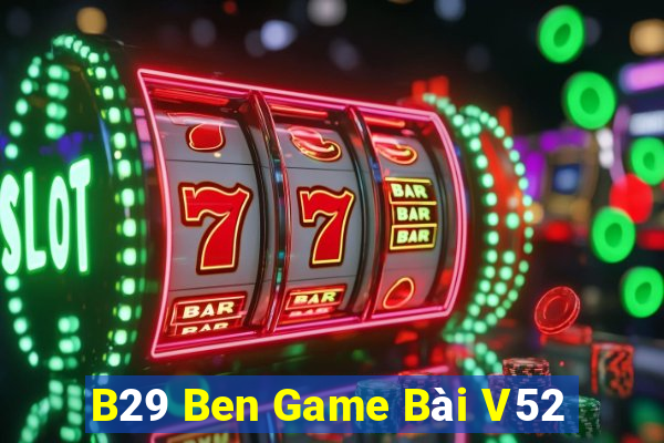 B29 Ben Game Bài V52