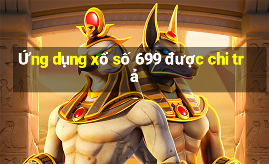 Ứng dụng xổ số 699 được chi trả