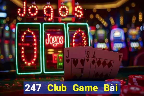 247 Club Game Bài 3C Cho Ios