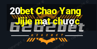 20bet Chao Yang Jijie mạt chược