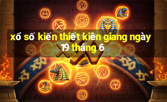 xổ số kiến thiết kiên giang ngày 19 tháng 6