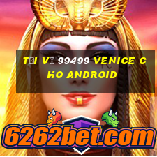 Tải về 99499 Venice cho Android