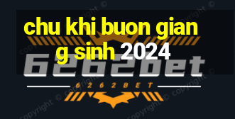 chu khi buon giang sinh 2024