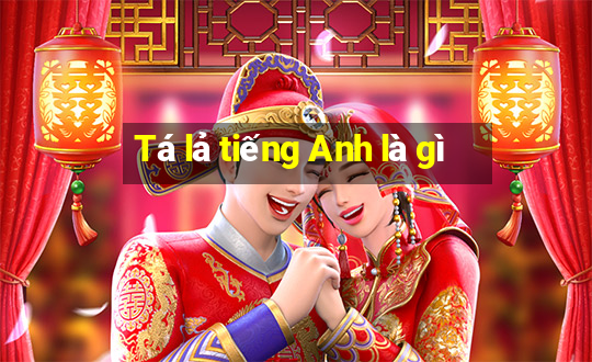 Tá lả tiếng Anh là gì