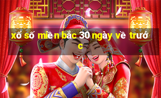 xổ số miền bắc 30 ngày về trước