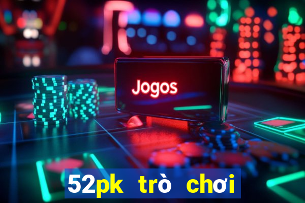 52pk trò chơi trên web