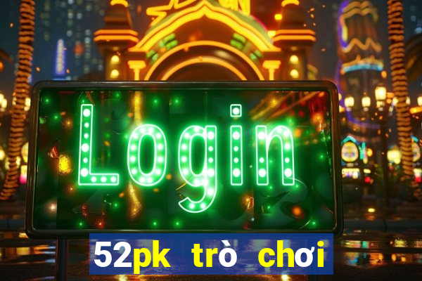 52pk trò chơi trên web