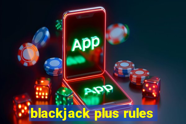 blackjack plus rules