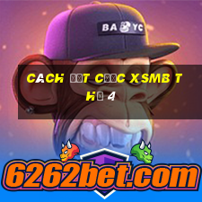 Cách đặt cược XSMB Thứ 4