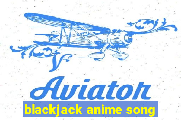 blackjack anime song