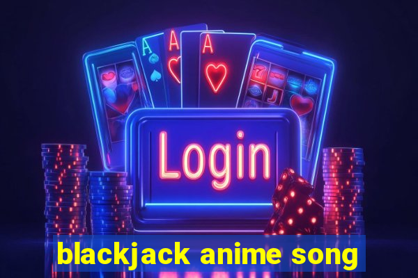 blackjack anime song